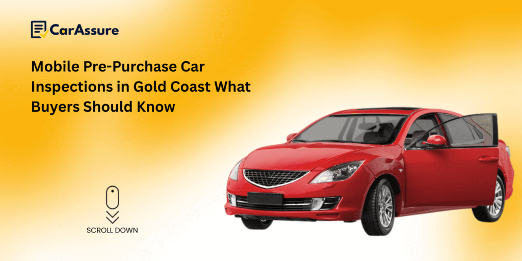 Mobile Pre-Purchase Car Inspection Gold Coast What Buyers Should Know