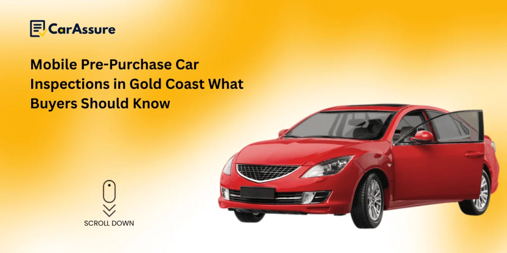 Mobile Pre-Purchase Car Inspection Gold Coast What Buyers Should Know